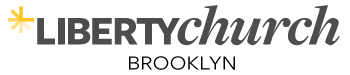 Liberty Church Brooklyn | Sunday Services at 9:30am