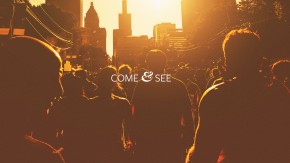 come and see