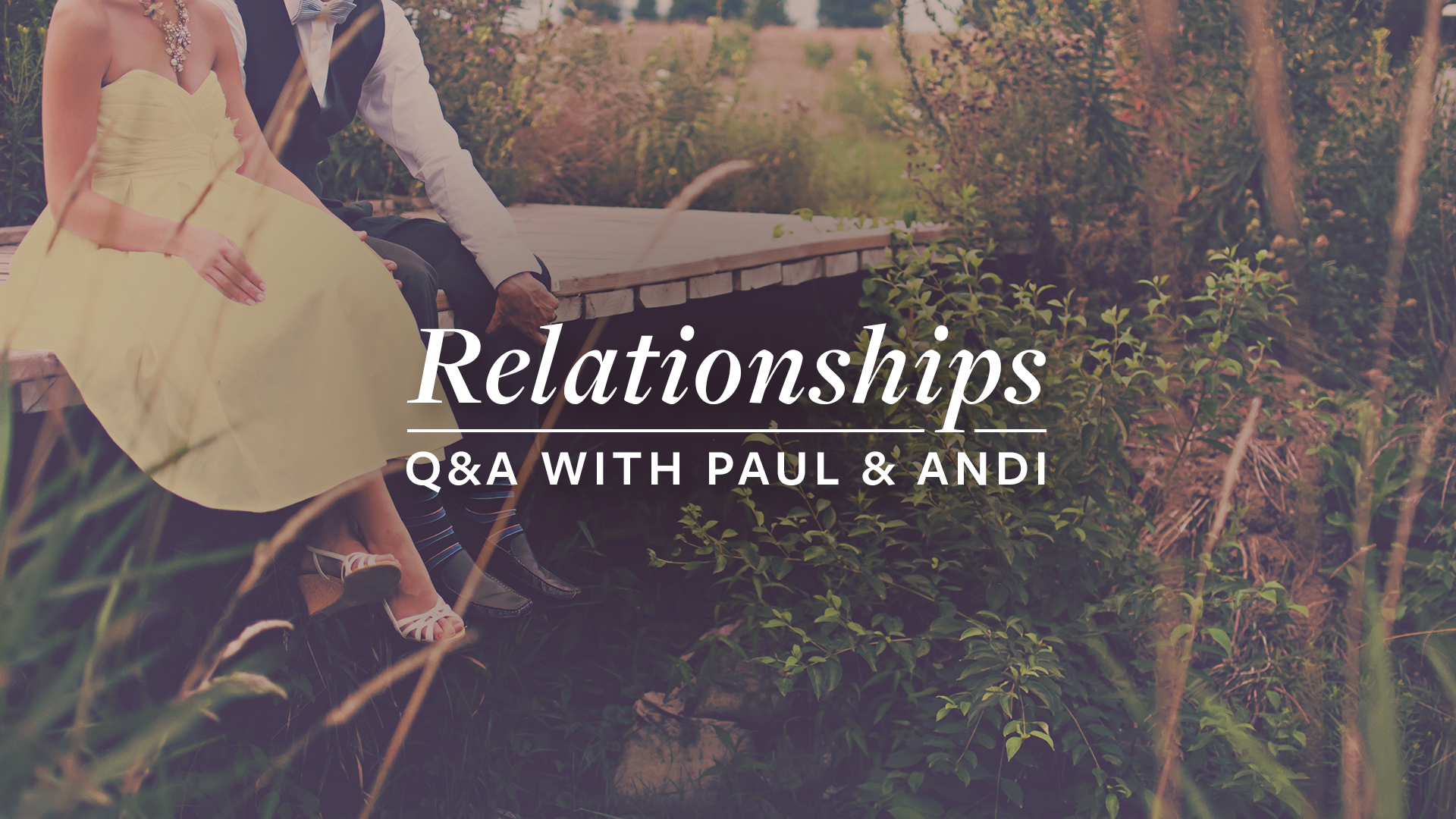 090416_Relationship_Q&A_With_Paul_and_Andi